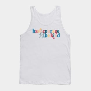 Have Courage & Be Kind Cinderella Quote Colorful Encouragement Tank Top